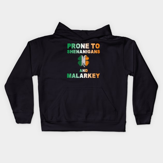 Prone To Shenanigans And Malarkey St Patricks Day Kids Hoodie by Shopinno Shirts